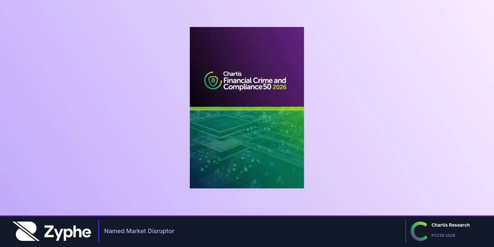 Zyphe named Market Disruptor in Chartis Research Financial Crime and Compliance 50 FCC50 2026 report