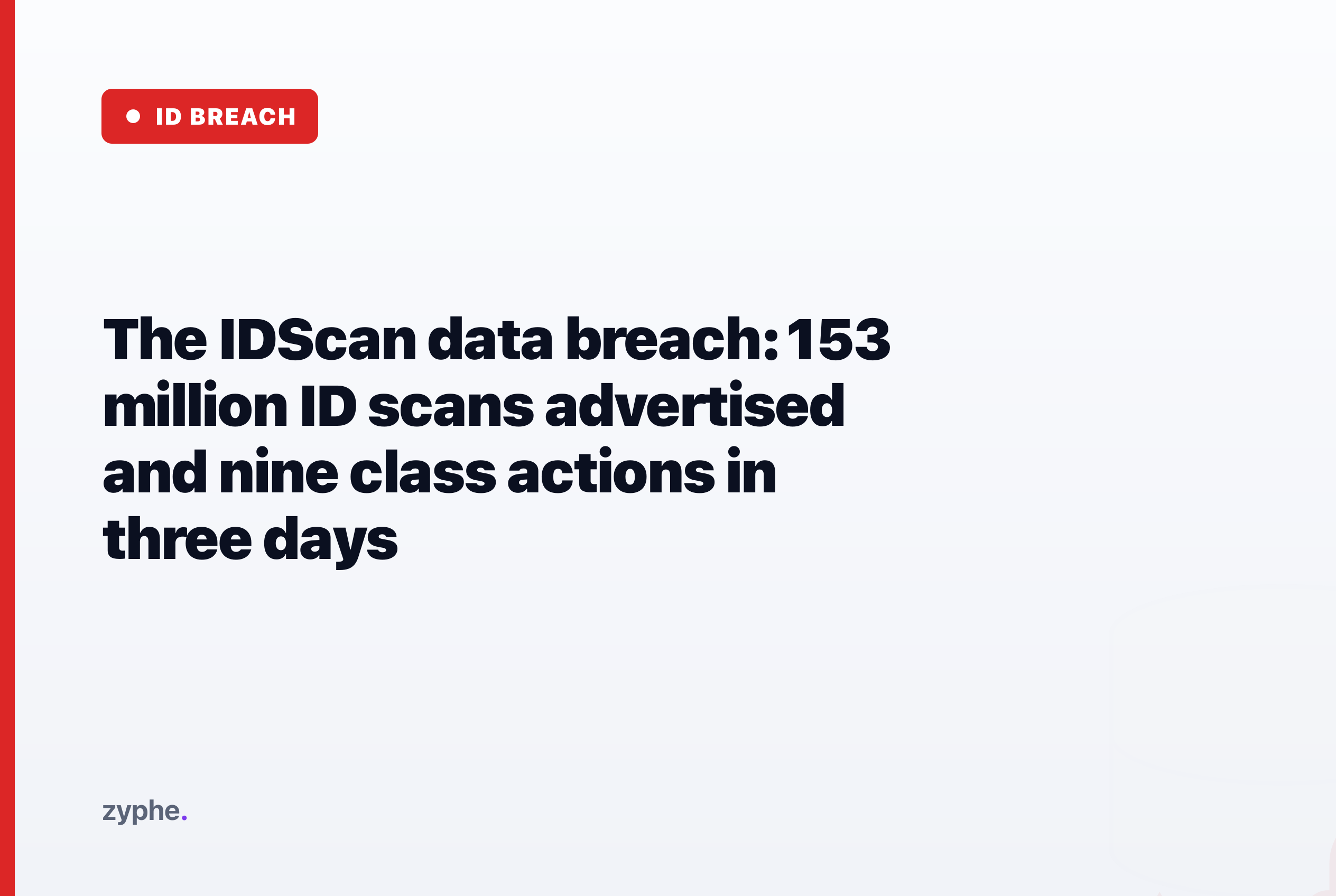 Editorial cover headlined "The IDScan data breach: 153 million ID scans advertised and nine class actions in three days".
